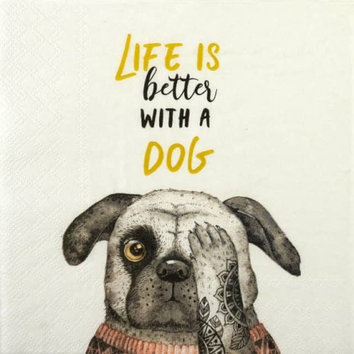 Lunch Decoupage Napkin Life is better with a dog: Close-up showing a detailed illustration of a pug dog wearing a knitted sweater and covering one eye with a tattooed paw, above the slogan "Life is better with a dog" in black and yellow.